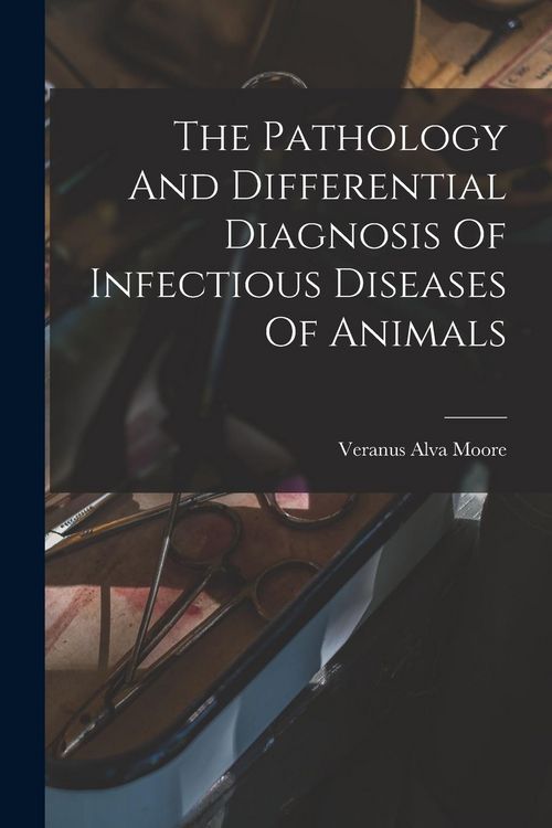 Produktbild: The Pathology And Differential Diagnosis Of Infectious Diseases Of Animals