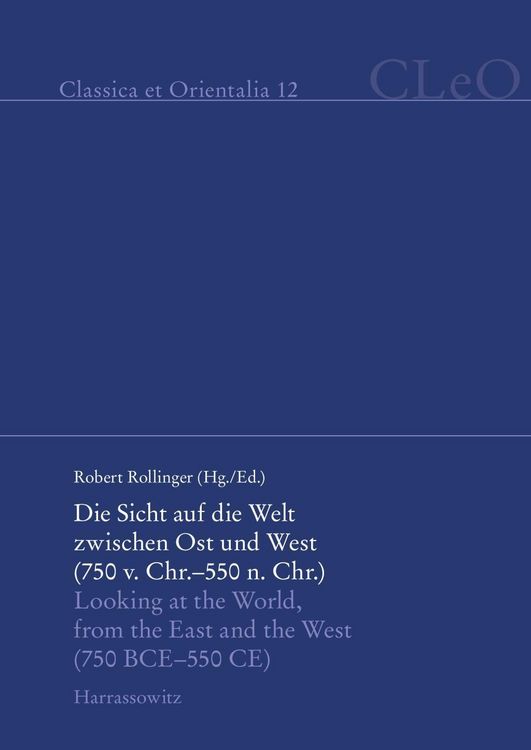 Produktbild: Die Sicht auf die Welt zwischen Ost und West (750 v. Chr. - 550 n. Chr.). Looking at the World from the East and the West (750 BCE - 550 CE)