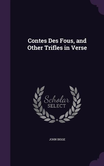 Produktbild: Contes Des Fous, and Other Trifles in Verse