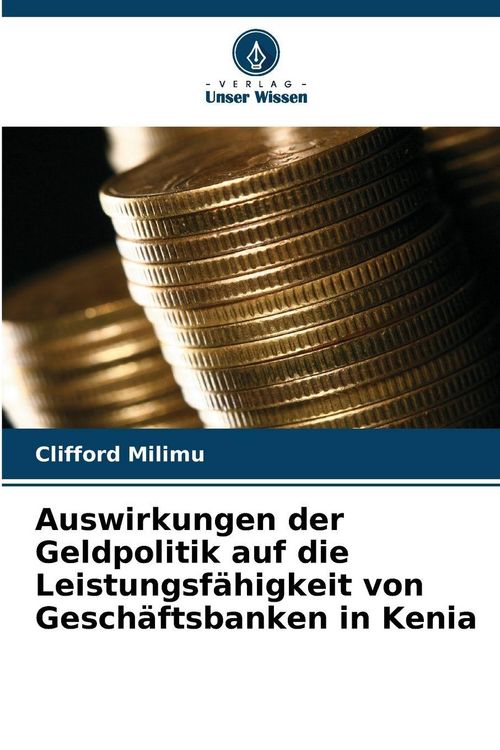 Produktbild: Auswirkungen der Geldpolitik auf die Leistungsf&auml;higkeit von Gesch&auml;ftsbanken in Kenia