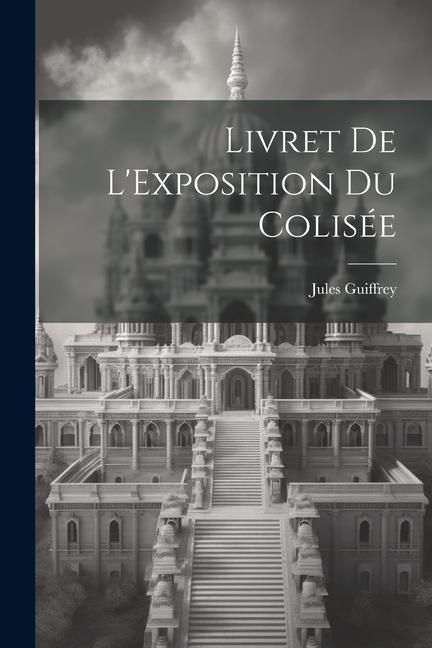 Produktbild: Livret de L'Exposition du Colis&eacute;e