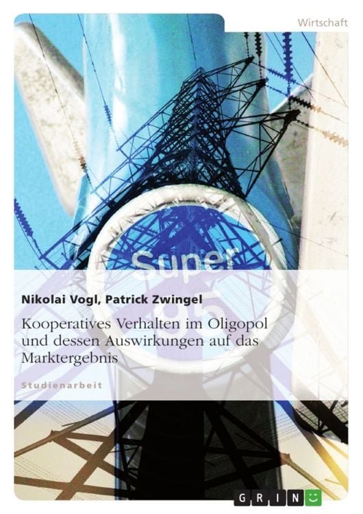 Produktbild: Kooperatives Verhalten im Oligopol und dessen Auswirkungen auf das Marktergebnis