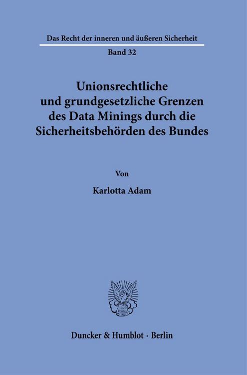 Produktbild: Unionsrechtliche und grundgesetzliche Grenzen des Data Minings durch die Sicherheitsbeh&ouml;rden des Bundes