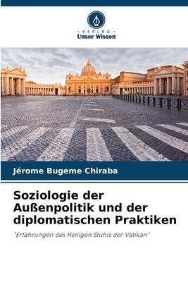 Produktbild: Soziologie der Au&szlig;enpolitik und der diplomatischen Praktiken