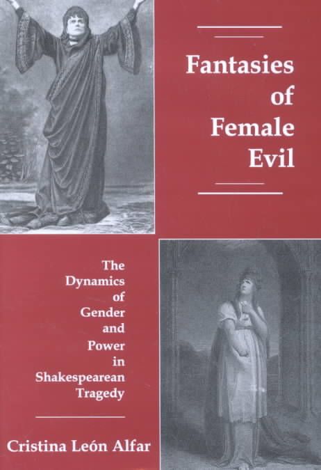 Produktbild: Fantasies of Female Evil: The Dynamics of Gender and Power in Shakespearean Tragedy