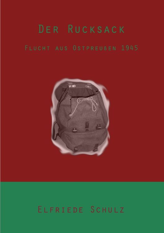 Produktbild: Der Rucksack - Flucht aus Ostpreu&szlig;en 1945