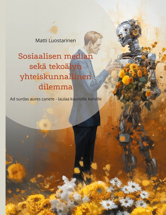 Produktbild: Sosiaalisen median sek&auml; teko&auml;lyn yhteiskunnallinen dilemma
