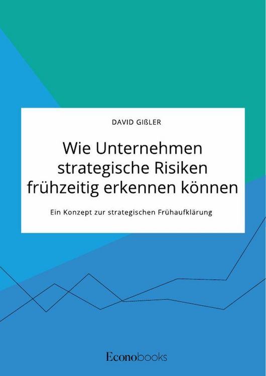 Produktbild: Wie Unternehmen strategische Risiken fr&uuml;hzeitig erkennen k&ouml;nnen. Ein Konzept zur strategischen Fr&uuml;haufkl&auml;rung