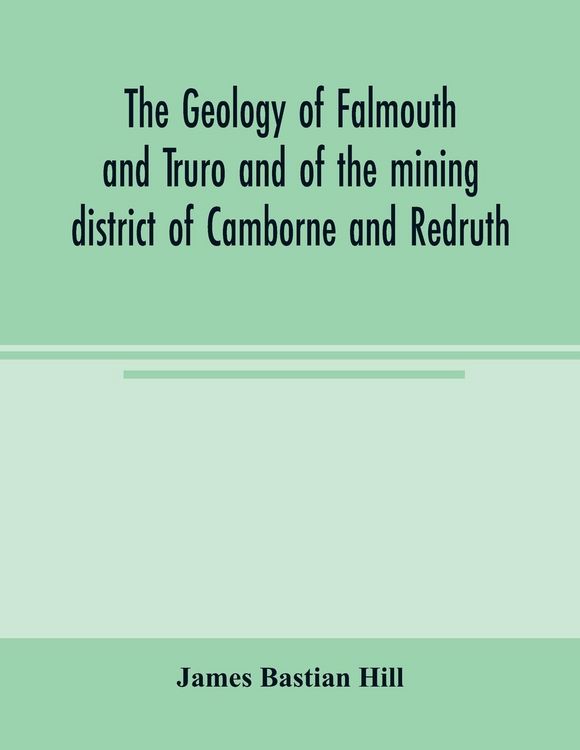 Produktbild: The geology of Falmouth and Truro and of the mining district of Camborne and Redruth