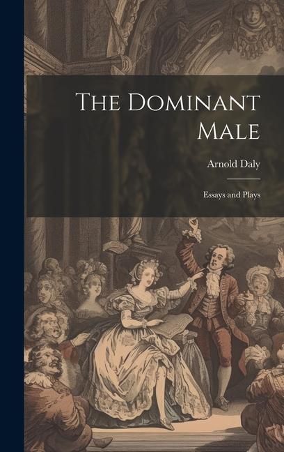 Produktbild: The Dominant Male: Essays and Plays