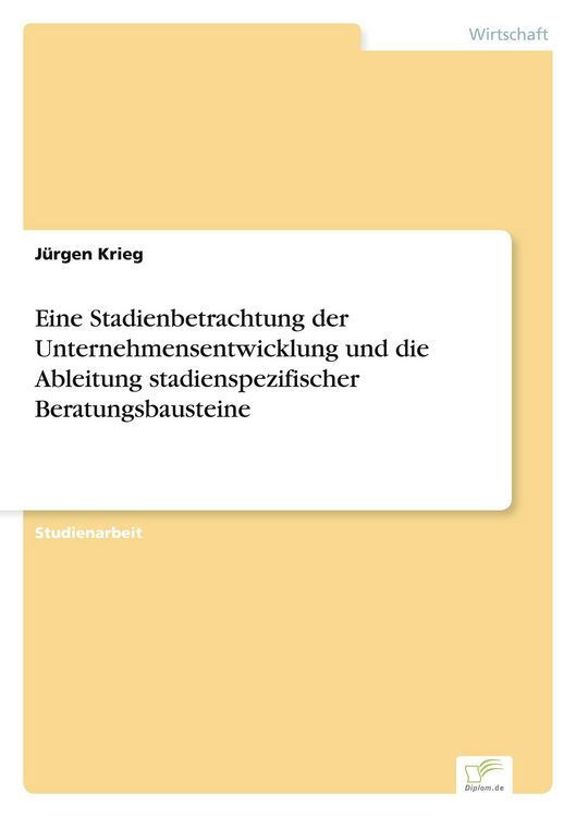 Produktbild: Eine Stadienbetrachtung der Unternehmensentwicklung und die Ableitung stadienspezifischer Beratungsbausteine