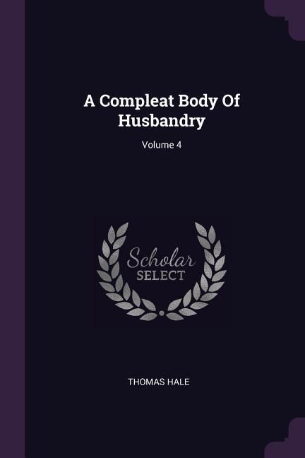 Produktbild: A Compleat Body Of Husbandry; Volume 4