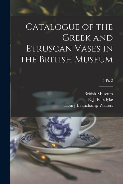 Produktbild: Catalogue of the Greek and Etruscan Vases in the British Museum; 1 pt. 2