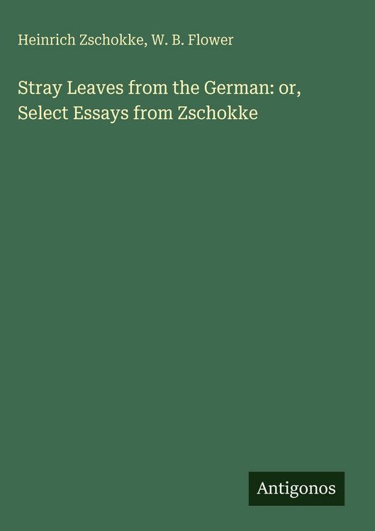 Produktbild: Stray Leaves from the German: or, Select Essays from Zschokke
