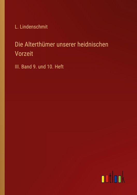 Produktbild: Die Alterth&uuml;mer unserer heidnischen Vorzeit