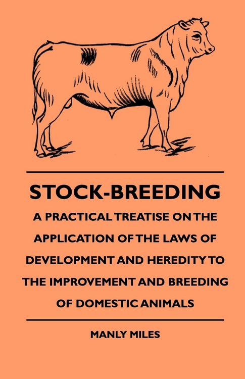 Produktbild: Stock-Breeding - A Practical Treatise On The Application Of The Laws Of Development And Heredity To The Improvement And Breeding Of Domestic Animals