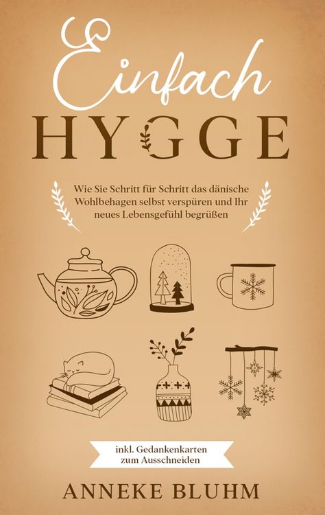 Produktbild: Einfach Hygge: Wie Sie Schritt f&uuml;r Schritt das d&auml;nische Wohlbehagen selbst versp&uuml;ren und Ihr neues Lebensgef&uuml;hl begr&uuml;&szlig;en - inkl. Gedankenkarten zum Au