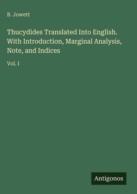 Produktbild: Thucydides Translated Into English. With Introduction, Marginal Analysis, Note, and Indices