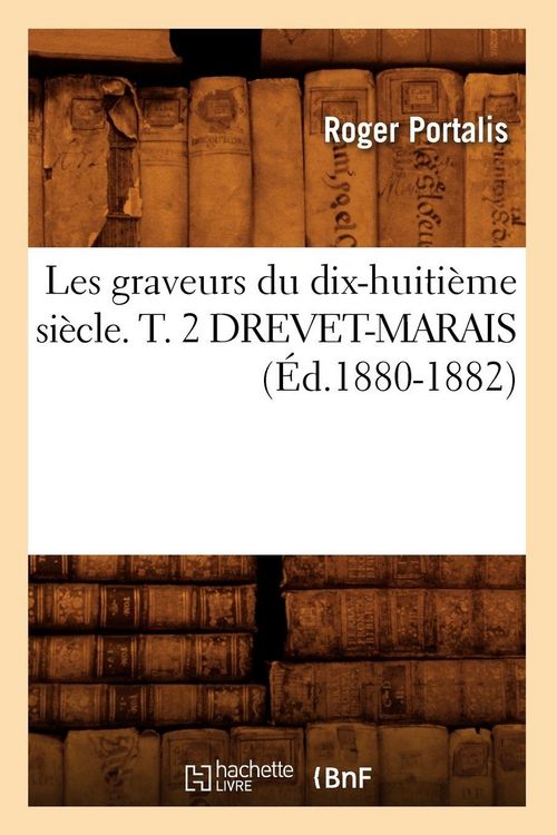 Produktbild: Les graveurs du dix-huiti&egrave;me si&egrave;cle. T. 2 DREVET-MARAIS (&Eacute;d.1880-1882)