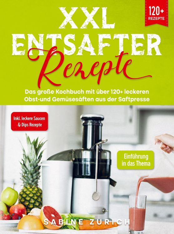 Produktbild: XXL Entsafter Rezepte