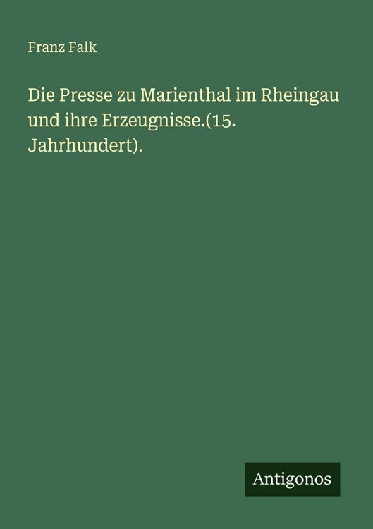 Produktbild: Die Presse zu Marienthal im Rheingau und ihre Erzeugnisse.(15. Jahrhundert).