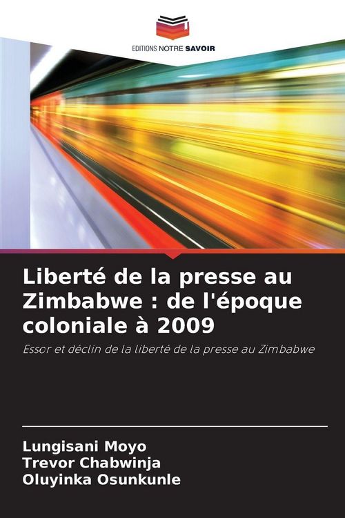 Produktbild: Libert&eacute; de la presse au Zimbabwe : de l'&eacute;poque coloniale &agrave; 2009