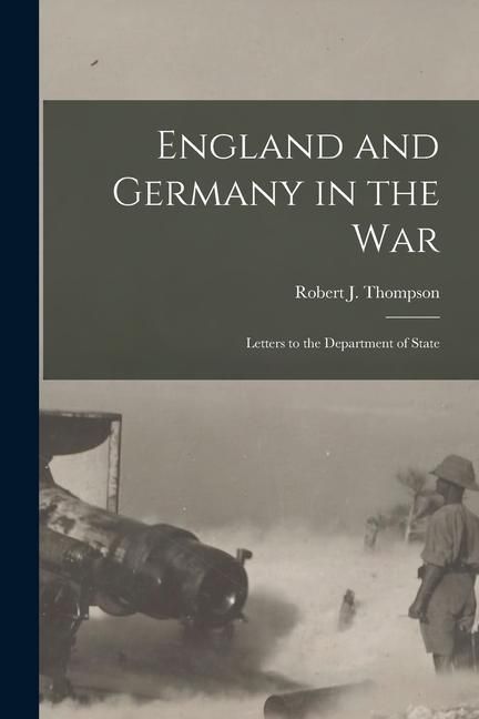 Produktbild: England and Germany in the War; Letters to the Department of State