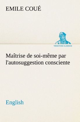 Produktbild: Ma&icirc;trise de soi-m&ecirc;me par l'autosuggestion consciente. English