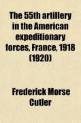 Produktbild: The 55th Artillery (C.A.C.) in the American Expeditionary Forces, France, 1918