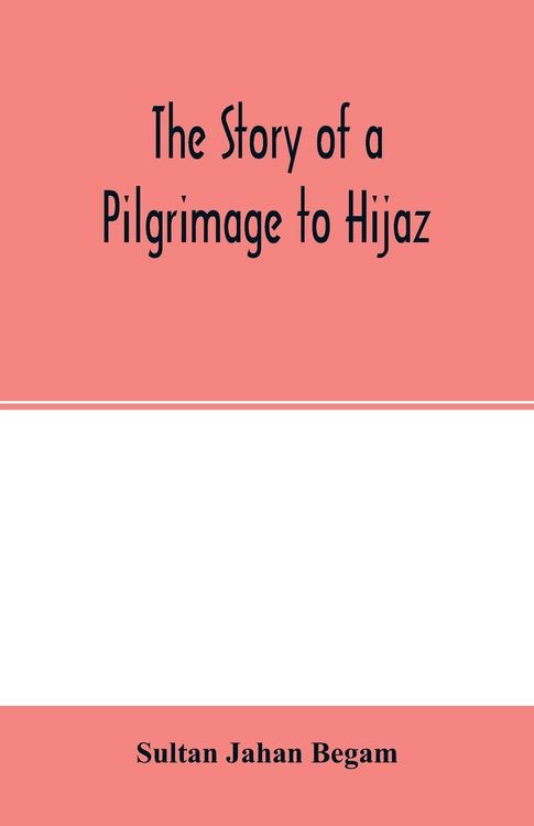 Produktbild: The story of a pilgrimage to Hijaz