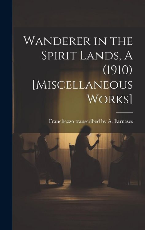 Produktbild: Wanderer in the Spirit Lands, A (1910) [Miscellaneous Works]