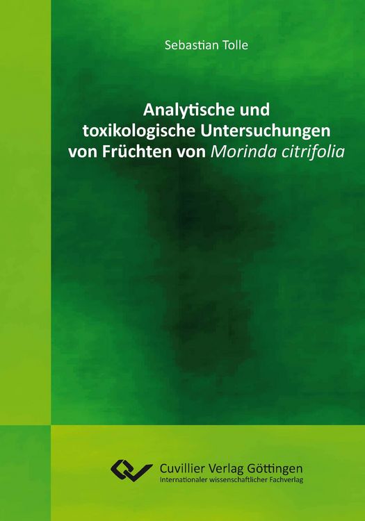 Produktbild: Analytische und toxikologische Untersuchungen von Fr&uuml;chten von Morinda citrifolia