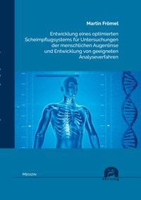 Produktbild: Entwicklung eines optimierten Scheimpflugsystems f&uuml;r Untersuchungen der menschlichen Augenlinse und Entwicklung von geeigneten Analyseverfahren