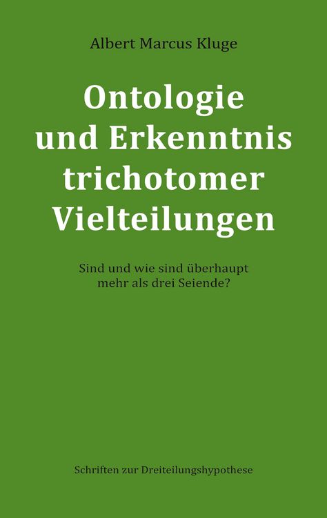 Ontologie und Erkenntnis trichotomer Vielteilungen