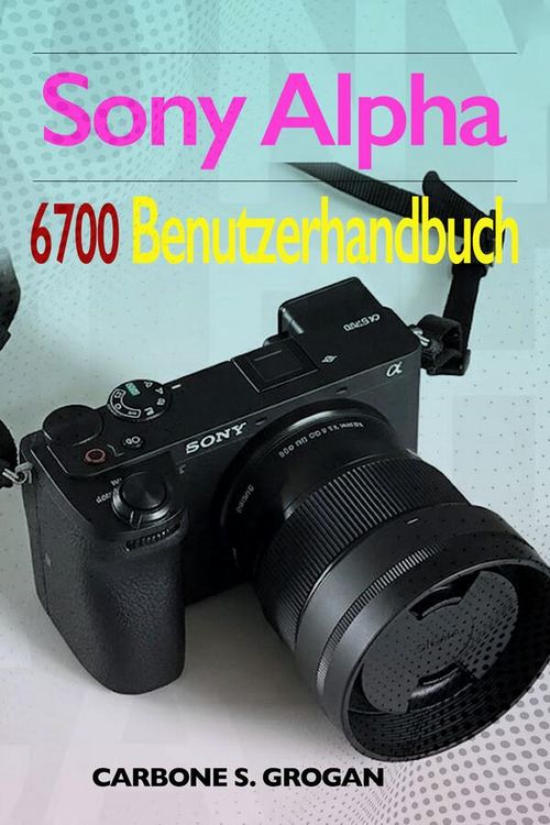 Produktbild: Sony Alpha 6700 Benutzerhandbuch