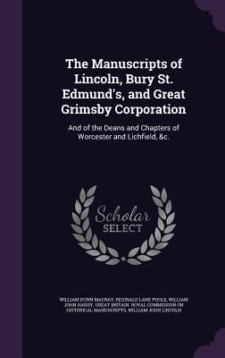 Produktbild: The Manuscripts of Lincoln, Bury St. Edmund's, and Great Grimsby Corporation