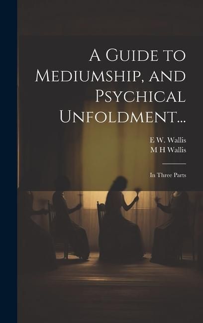 Produktbild: A Guide to Mediumship, and Psychical Unfoldment...