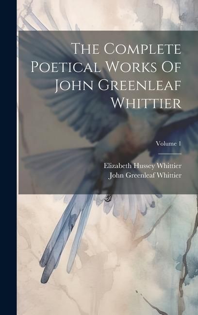 Produktbild: The Complete Poetical Works Of John Greenleaf Whittier; Volume 1