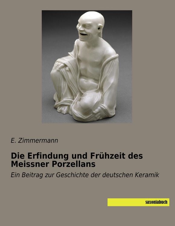 Produktbild: Die Erfindung und Fr&uuml;hzeit des Meissner Porzellans
