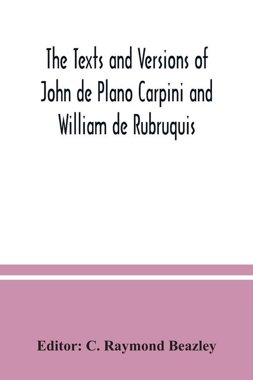 Produktbild: The texts and versions of John de Plano Carpini and William de Rubruquis