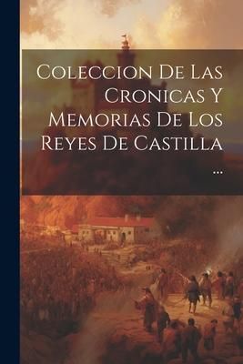 Produktbild: Coleccion De Las Cronicas Y Memorias De Los Reyes De Castilla ...