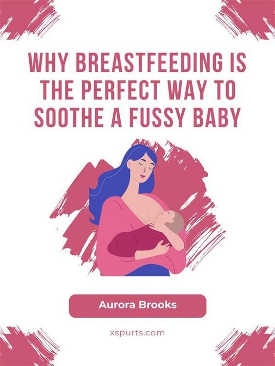 Produktbild: Why Breastfeeding is the Perfect Way to Soothe a Fussy Baby