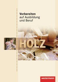 Produktbild: Vorbereiten auf Ausbildung und Beruf. Schülerbuch. Holz