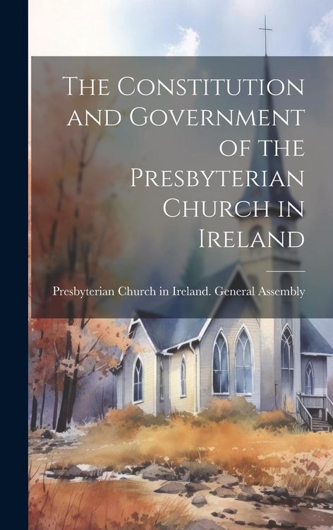 Produktbild: The Constitution and Government of the Presbyterian Church in Ireland