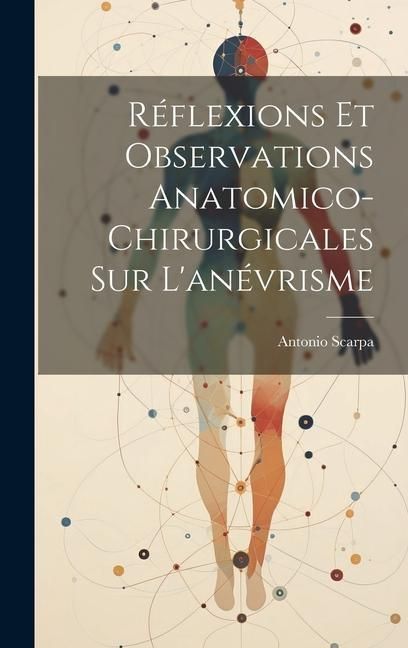 Produktbild: R&eacute;flexions Et Observations Anatomico-Chirurgicales Sur L'an&eacute;vrisme