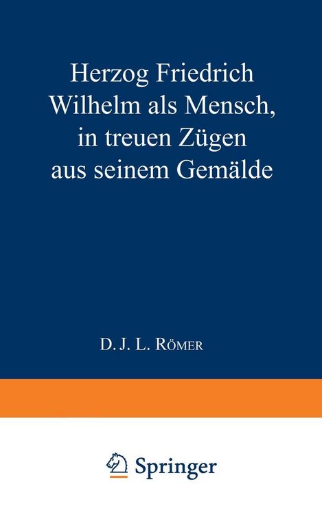 Produktbild: Herzog Friedrich Wilhelm als Mensch in treuen Z&uuml;gen aus seinem Gem&auml;lde