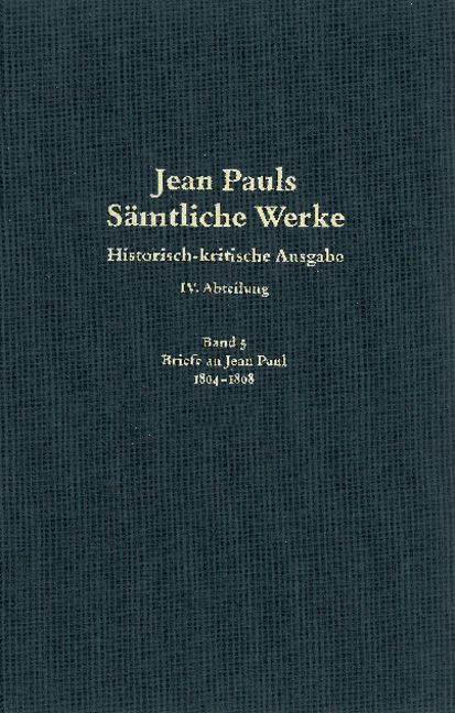 Produktbild: Jean Pauls S&auml;mtliche Werke. Vierte Abteilung: Briefe an Jean Paul / 1804 bis 1808