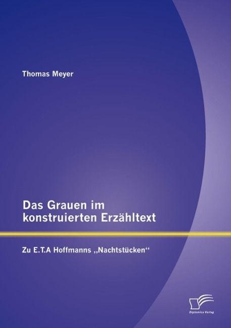 Produktbild: Das Grauen im konstruierten Erz&auml;hltext: Zu E.T.A Hoffmanns "Nachtst&uuml;cken"
