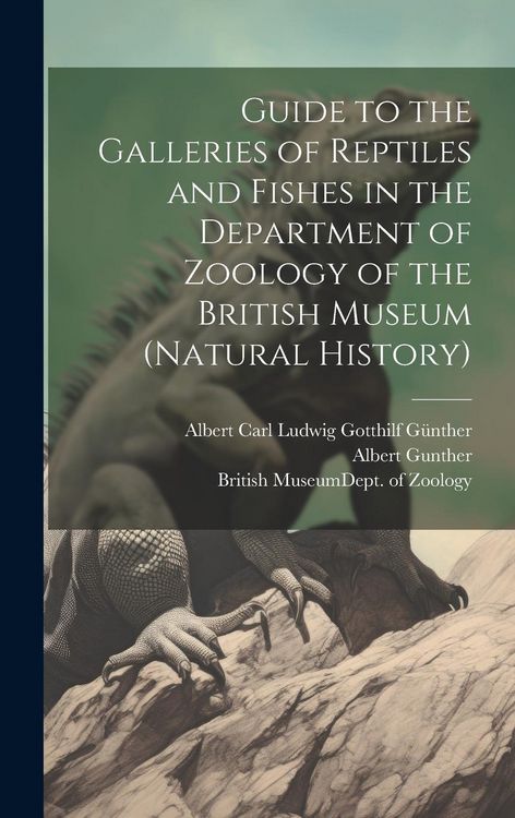 Produktbild: Guide to the Galleries of Reptiles and Fishes in the Department of Zoology of the British Museum (Natural History)