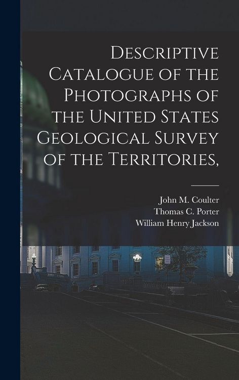Produktbild: Descriptive Catalogue of the Photographs of the United States Geological Survey of the Territories,
